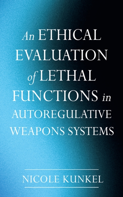 Ethical Evaluation of Lethal Functions in Autoregulative Weapons Systems