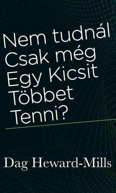 Nem tudnal csak meg egy kicsit tobbet tenni?