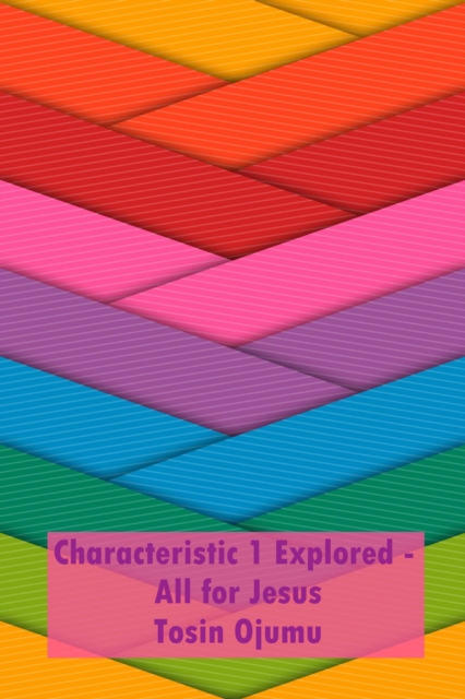 Characteristic 1 Explored - All for Jesus