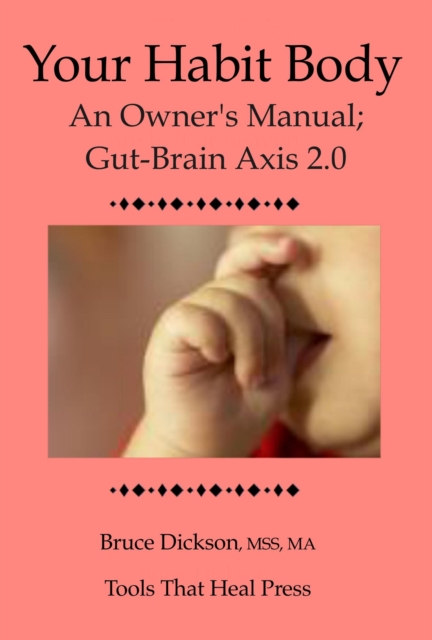 Your Habit Body; An Owner's Manual; Gut-brain Axis 2.0