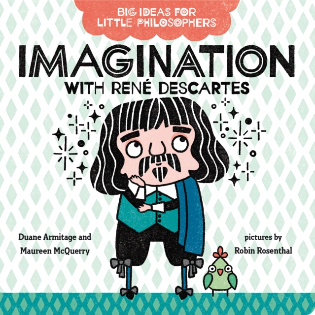 Big Ideas for Little Philosophers: Imagination with Ren  Descartes