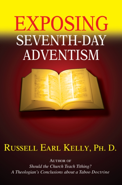 Exposing Seventh-Day Adventism