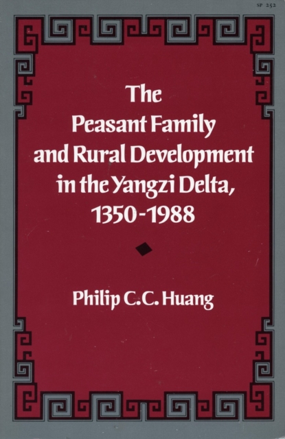 Peasant Family and Rural Development in the Yangzi Delta, 1350-1988
