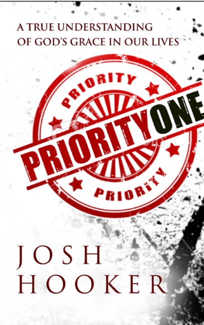 Priority One : A True Understanding of God's Grace in our Lives