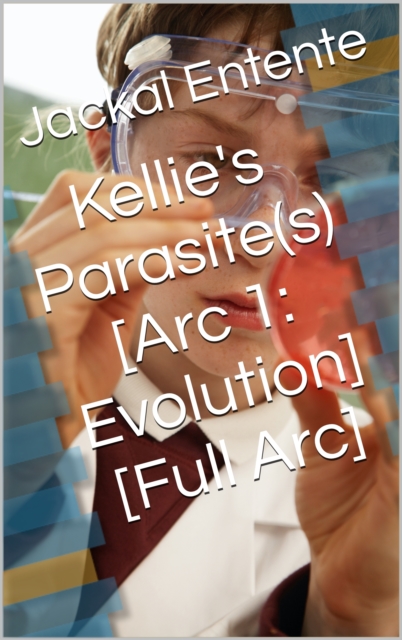 Kellie's Parasite(s) [Arc 1: Evolution]
