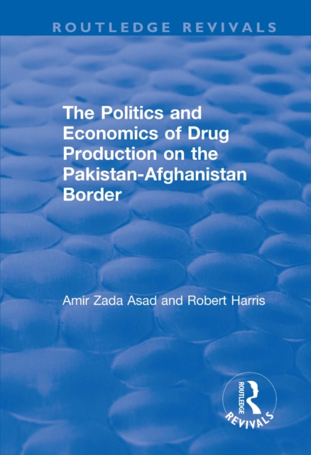 Politics and Economics of Drug Production on the Pakistan-Afghanistan Border