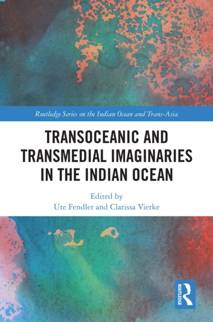 Transoceanic and Transmedial Imaginaries in the Indian Ocean