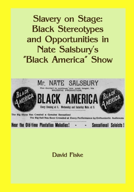 Slavery on Stage: Black Stereotypes and Opportunities in Nate Salsbury's &quote;Black America&quote; Show