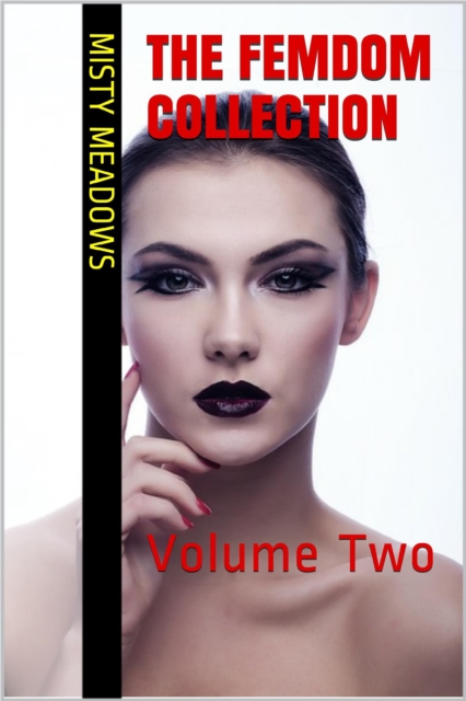 Femdom Collection: Volume Two (Femdom, BDSM)
