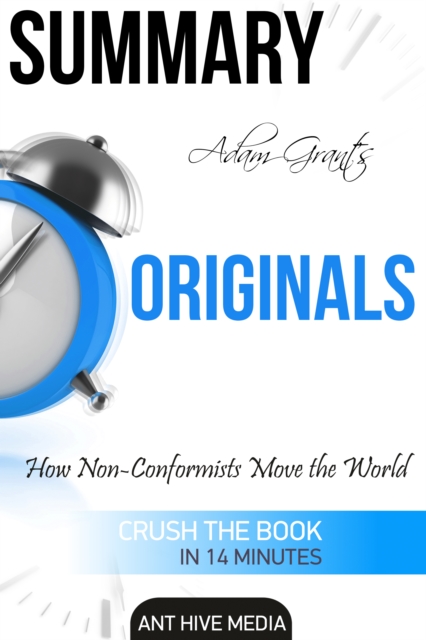 Adam Grant's Originals: How Non-Conformists Move the World Summary