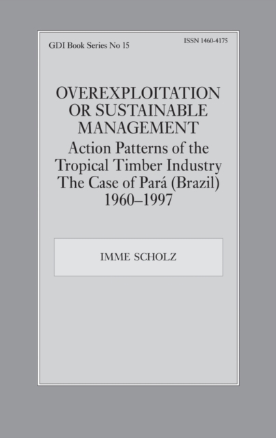 Overexploitation or Sustainable Management? Action Patterns of the Tropical Timber Industry