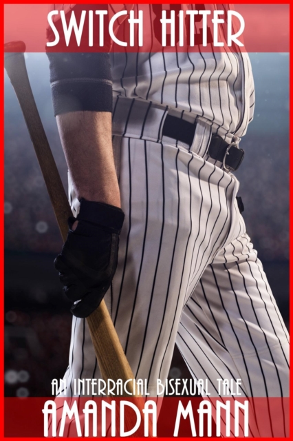 Switch Hitter: An Interracial Bisexual Tale