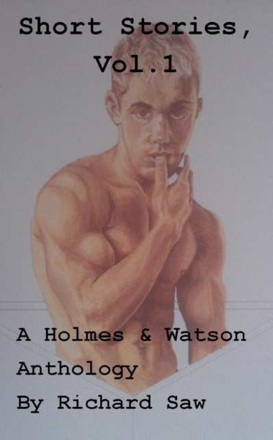 Short Stories, Vol 1. A Holmes & Watson Anthology