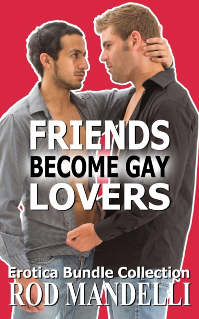 Friends Become Gay Lovers Erotica Bundle Collection