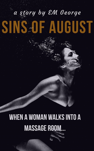 Sins of August: When a Woman Walks Into a Massage Room...