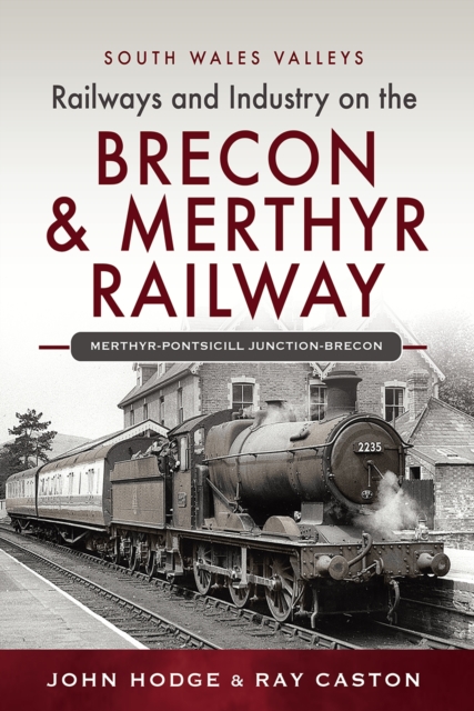 Railways and Industry on the Brecon & Merthyr Railway