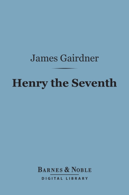 Henry the Seventh (Barnes & Noble Digital Library)