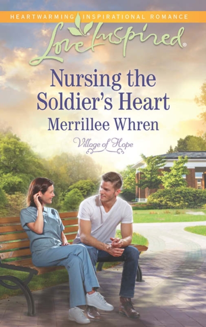 Nursing the Soldier's Heart (Mills & Boon Love Inspired) (Village of Hope, Book 2)