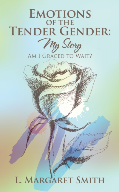 Emotions of the Tender Gender: My Story
