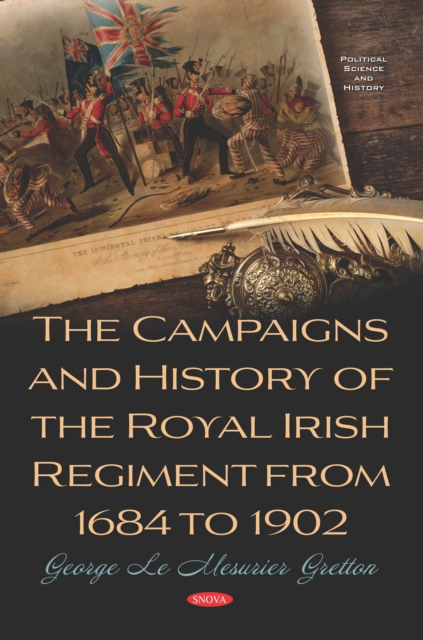 Campaigns and History of the Royal Irish Regiment from 1684 to 1902
