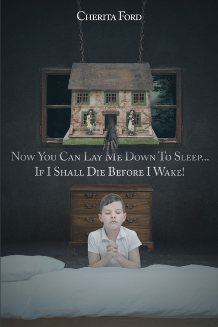 Now You Can Lay Me Down to Sleep... If I Shall Die before I Wake!