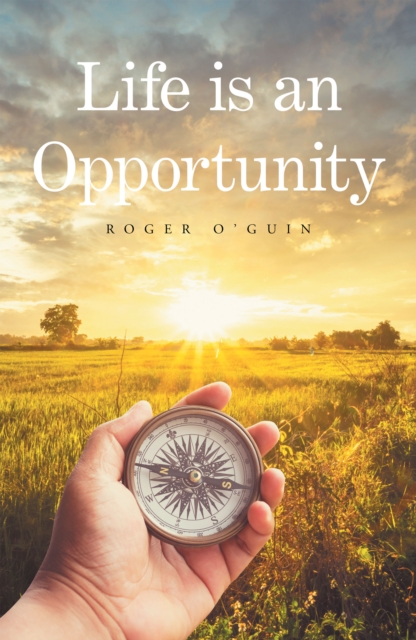 Life Is an Opportunity