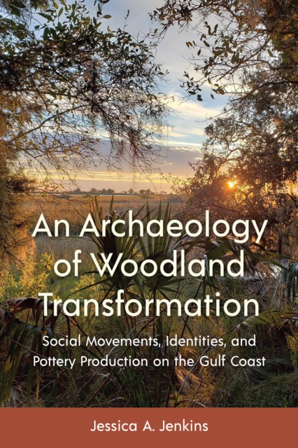 Archaeology of Woodland Transformation