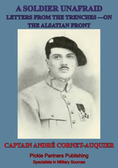 Soldier Unafraid - Letters From The Trenches On The Alsatian Front