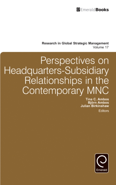 Perspectives on Headquarters-Subsidiary Relationships in the Contemporary MNC