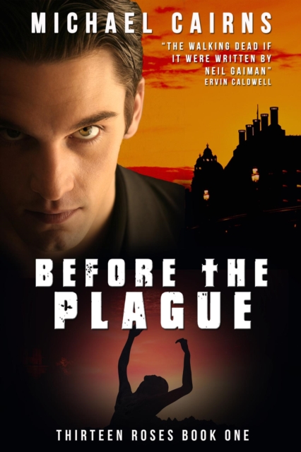 Thirteen Roses Book One: Before the Plague - An Apocalyptic Zombie Saga