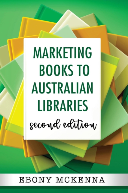 Marketing Books To Australian Libraries: Second Edition