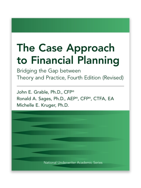 Case Approach to Financial Planning: Bridging the Gap between Theory and Practice, Fourth Edition (Revised)