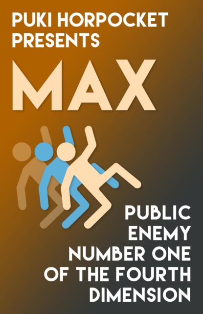 Max: Public Enemy Number One of the Fourth Dimension