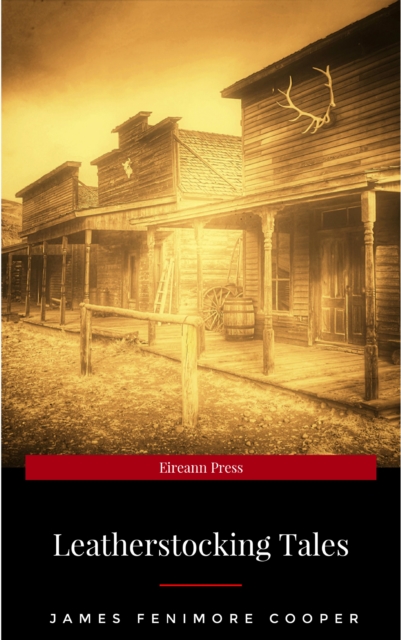 The Complete Leatherstocking Tales