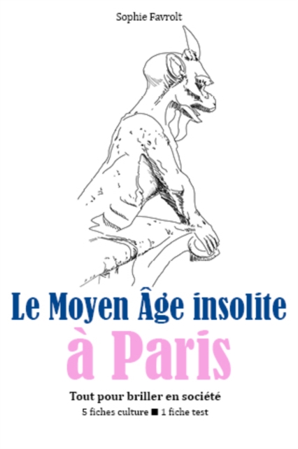 Le Moyen Âge insolite à Paris - Tout pour briller en société