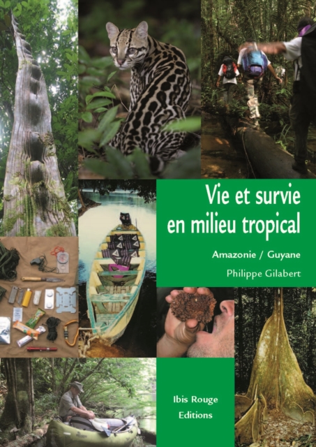 Vie et survie en milieu tropical Amazonie-Guyane