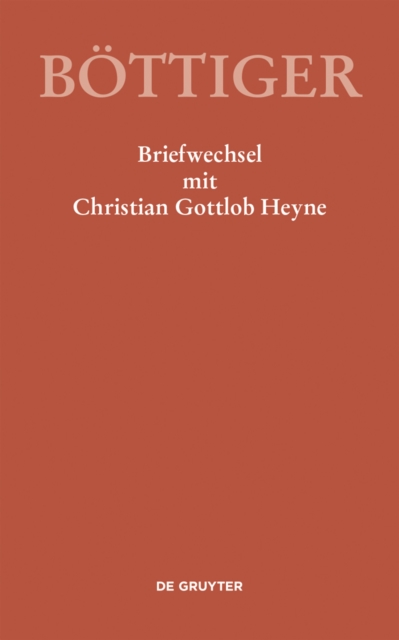 Karl August Böttiger – Briefwechsel mit Christian Gottlob Heyne
