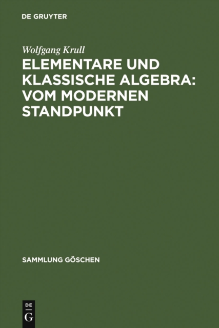 Elementare und klassische Algebra : vom modernen Standpunkt