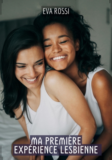 Ma Première Expérience Lesbienne