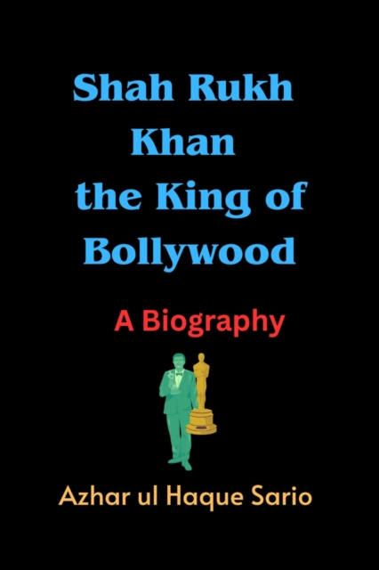 Shah Rukh Khan the King of Bollywood