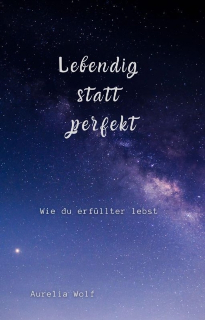 Lebendig  statt  perfekt