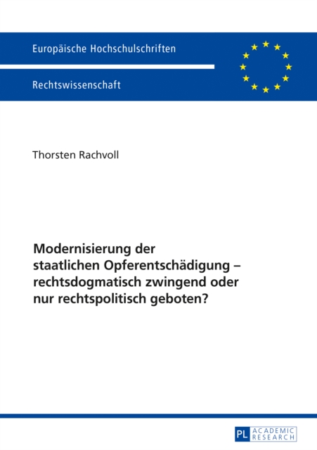 Modernisierung der staatlichen Opferentschaedigung – rechtsdogmatisch zwingend oder nur rechtspolitisch geboten?
