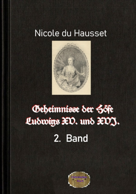 Geheimnisse der Höfe Ludwigs XV. und XVI., 2. Band