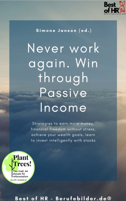 Never work again. Win through Passive Income