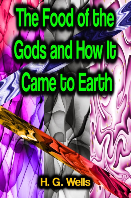 Food of the Gods and How It Came to Earth
