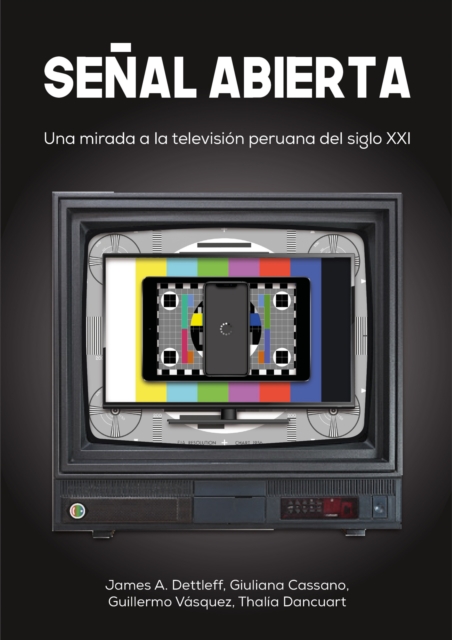 Señal abierta: Una mirada a la televisión peruana del siglo XXI
