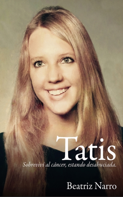 Tatis: Sobreviví al cáncer, estando desahuciada