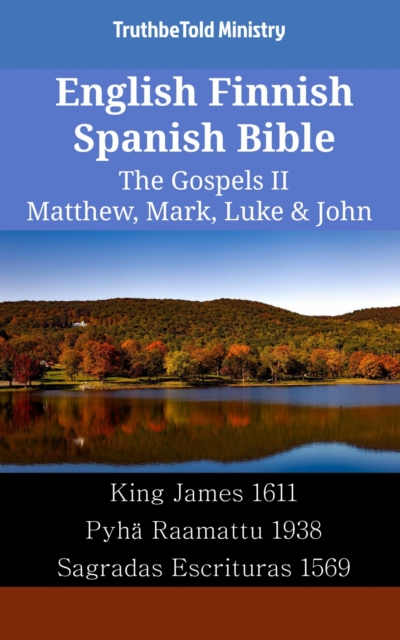English Finnish Spanish Bible - The Gospels II - Matthew, Mark, Luke & John
