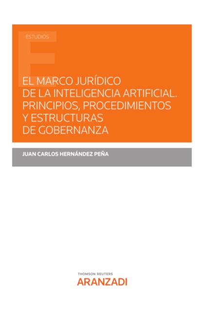 El marco jurídico de la inteligencia artificial. Principios, procedimientos y estructuras de gobernanza