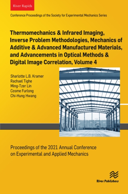Thermomechanics & Infrared Imaging, Inverse Problem Methodologies, Mechanics of Additive & Advanced Manufactured Materials, and Advancements in Optical Methods & Digital Image Correlation, Volume 4